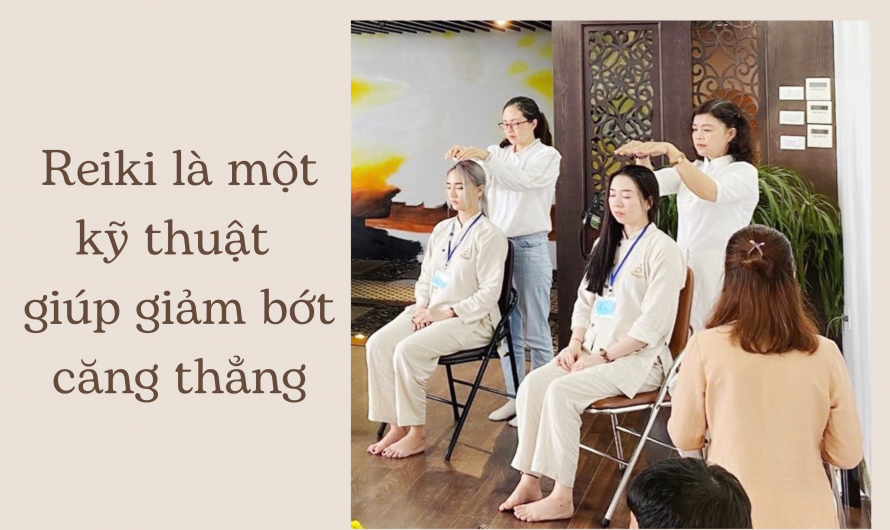 Reiki Là Một Kỹ Thuật Giúp Hỗ Trợ Giảm Căng Thẳng, Lo Âu